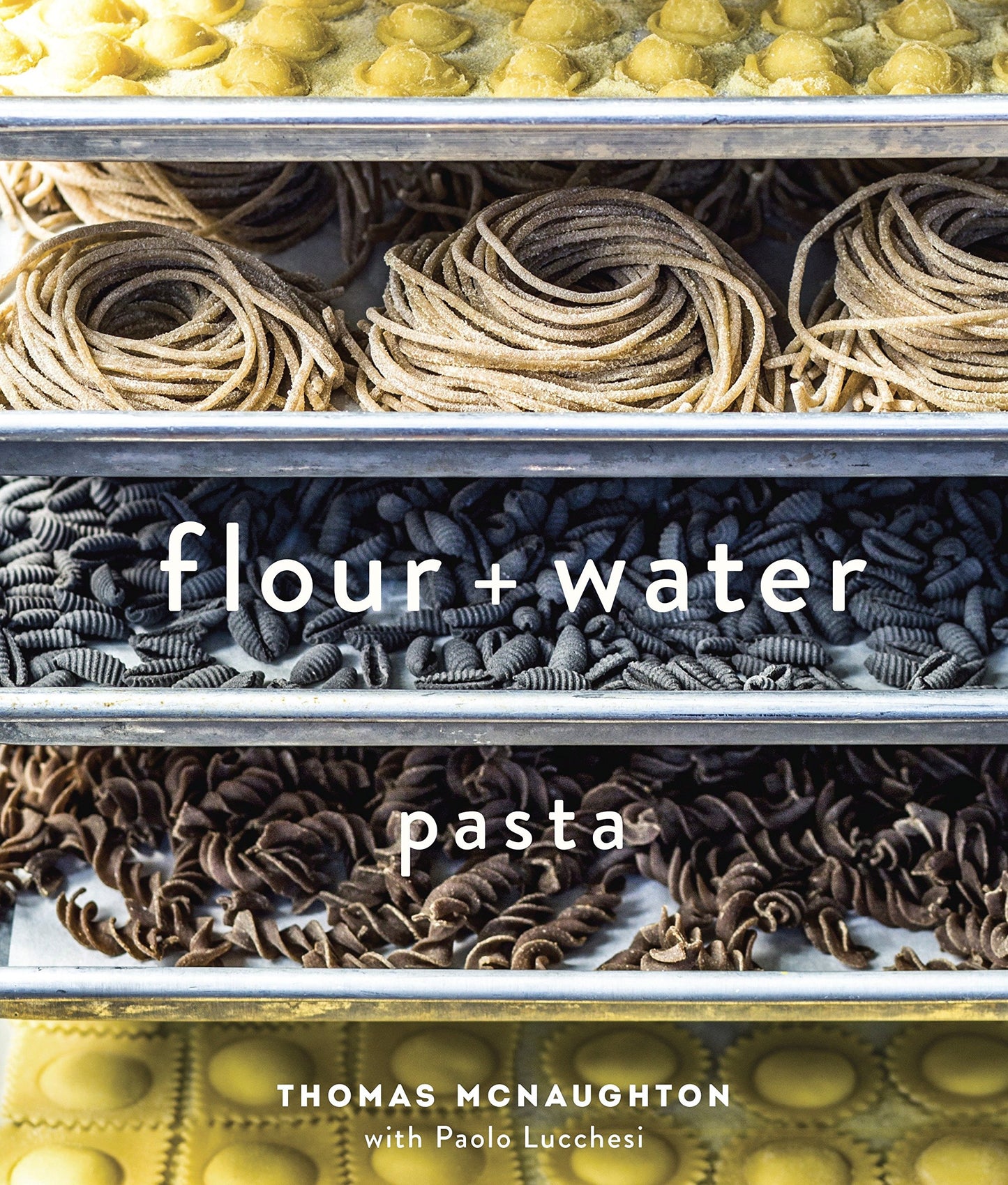 Flour + Water Pasta Author Thomas Mcnaughton LIB-081