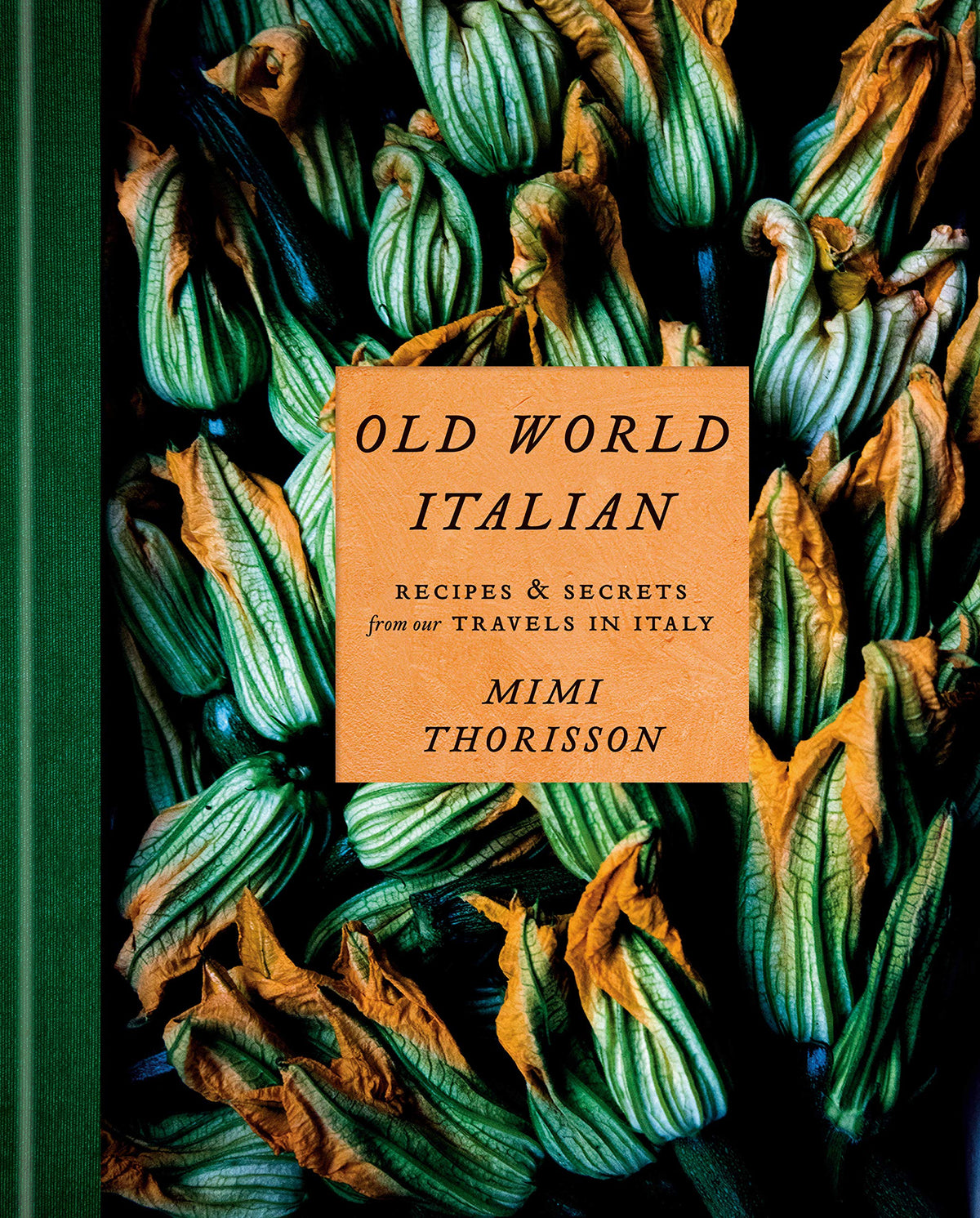 Old World Italian: Recipes and Secrets From Our Travels in Italy Author Mimi Thorisson LIB-109